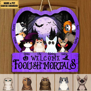 Welcome Foolish Mortals - Personalized Shaped Wood Sign - Gift For Cat Owners, Pet Lovers