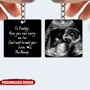 Custom Photo To Daddy Now You Can Carry Me Too - Gift For Dad, Father, New Parents - Personalized Acrylic Keychain