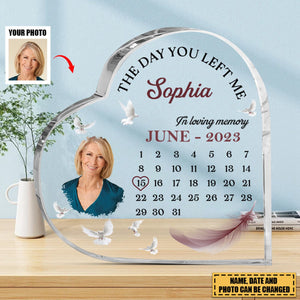 Memorial Calendar Upload Photo, The Day You Left Me Personalized Acrylic Plaque