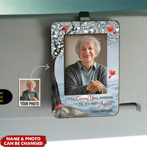 I Will Carry You With Me Until I See You Again, Personalized Picture Frame, Custom Photo Car Visor Clip