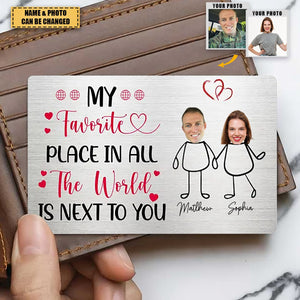 My Favorite Place In The World Is Next To You - Personalized Stainless Steel Wallet Card, Gift For Couple, Anniversary Gift