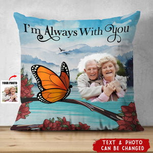 Custom Photo I'm Always With You Memorial - Personalized Pillow