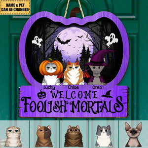 Welcome Foolish Mortals - Personalized Shaped Wood Sign - Gift For Cat Owners, Pet Lovers