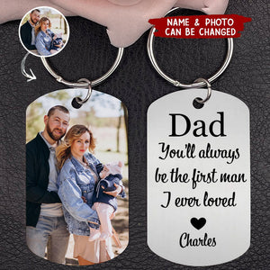 You'll Always Be The First Man I Loved - Personalized Stainless Steel Photo Keychain