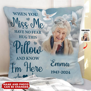 In loving Memory When You Miss Me Have No Fear Hug This Pillow And Know I’m Here - Personalized Pillow