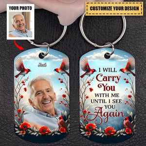 Custom Photo - I Will Carry You With Me Until I See You Again - Personalized Stainless Steel Keychain