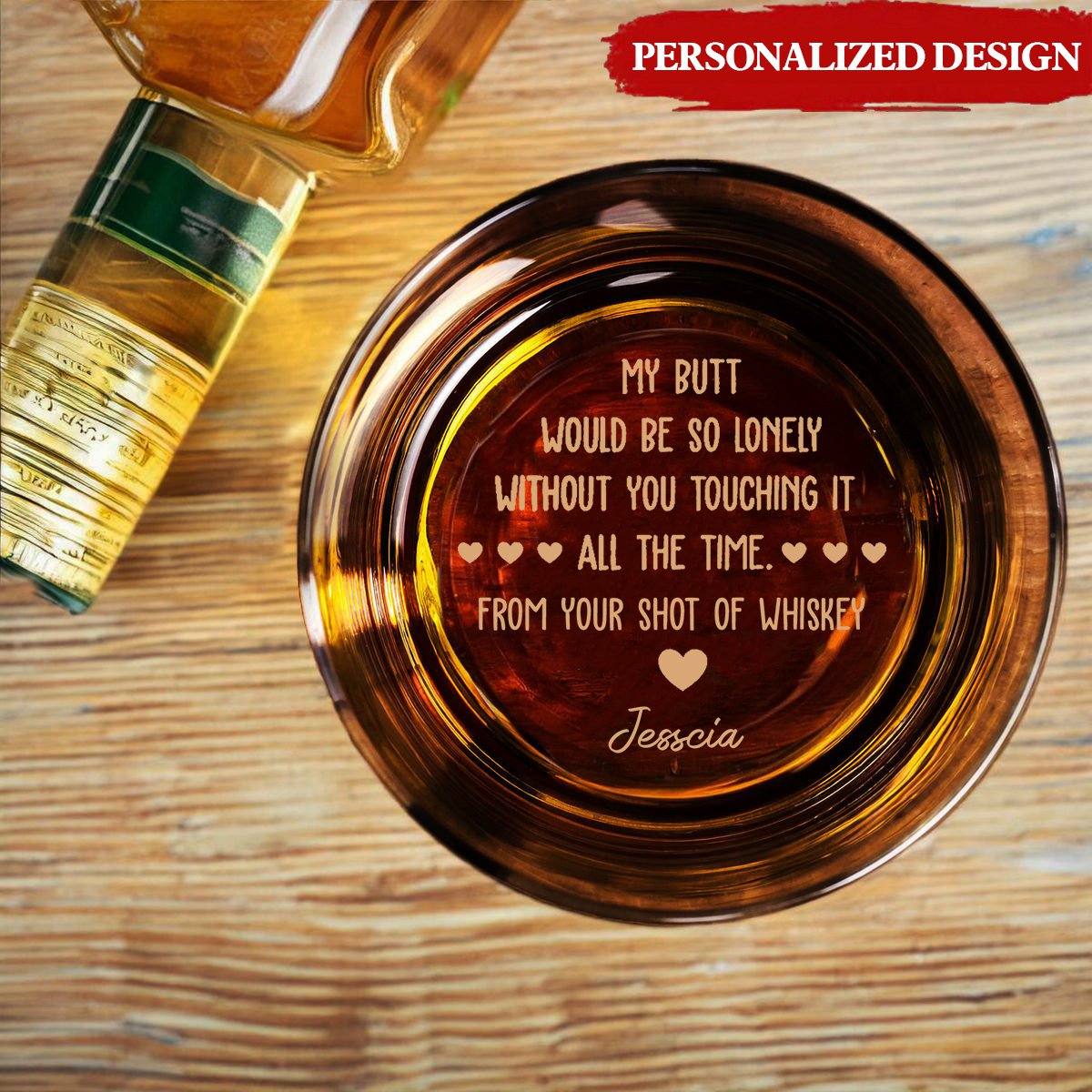 My Butt Would Be So Lonely Without You Touching It - Personalized Engraved Whiskey Glass