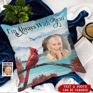 Custom Photo I'm Always With You Memorial - Personalized Pillow