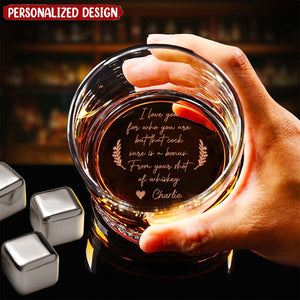 I Love You For Who You Are But That Sure Is A Bonus - Personalized Engraved Whiskey Glass