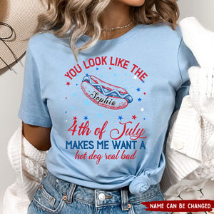 You Look Like The 4th Of July Makes Me Want A Hot Dog Real Bad Personalized T-shirt