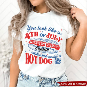 You Look Like The 4th Of July Makes Me Want A Hot Dog Real Bad - Personalized T-shirt