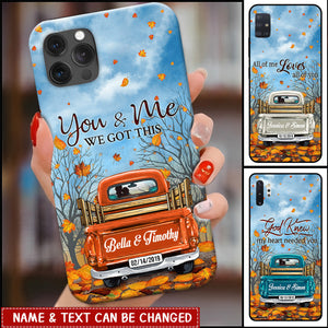 You And Me We Got This Fall Season Truck Personalized Phone Case