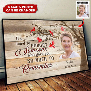 It’s Hard To Forget Someone Who Gave You So Much To Remember - Personalized Canvas, Memorial Gifts