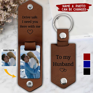 Custom Photo Drive Safe I Need You Here With Me - Personalized Leather Photo Keychain