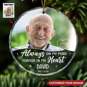 Custom Photo Always On My Mind - Memorial Personalized Circle Glass Ornament