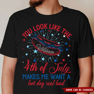 You Look Like The 4th Of July Makes Me Want A Hot Dog Real Bad Personalized T-shirt