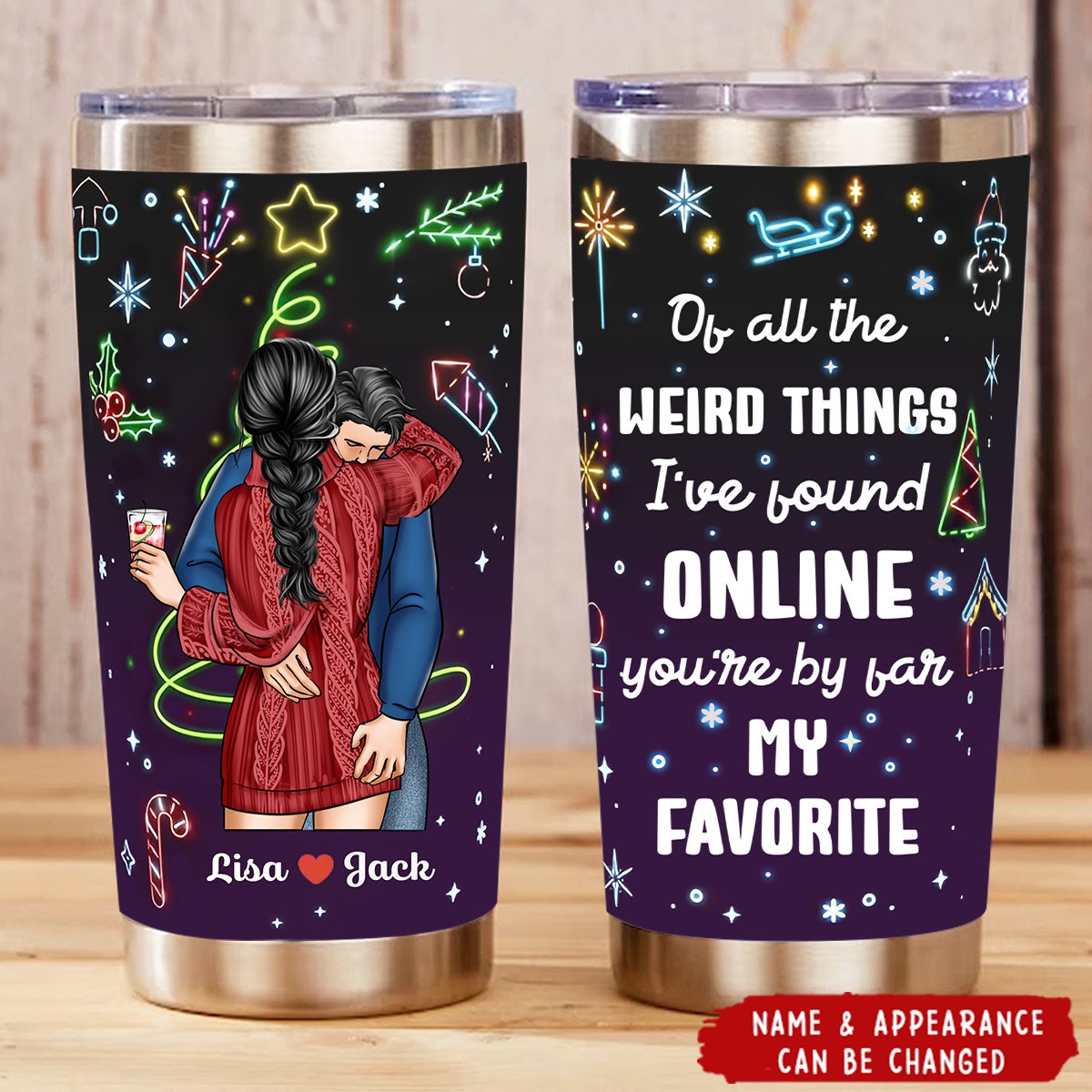 I Love You For Who You Are But That Sure Is A Bonus - Personalized Tumbler Cup