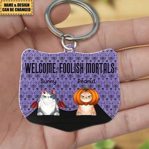 Welcome Foolish Mortals Cat - Personalized Keychain - Gift For Cat Owners, Pet Lovers