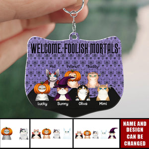 Welcome Foolish Mortals Cat - Personalized Keychain - Gift For Cat Owners, Pet Lovers