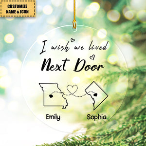 I Wish We Lived Closer - Bestie Personalized Acrylic Ornament - Gift For Best Friends, BFF, Sisters