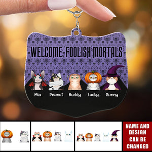 Welcome Foolish Mortals Cat - Personalized Keychain - Gift For Cat Owners, Pet Lovers