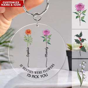 If Friends Were Flowers I'd Pick You - Personalized Acrylic Keychain