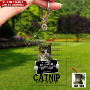 Custom Photo Cat Crimes Catnip Made Me Do It - Cat Personalized Acrylic Keychain