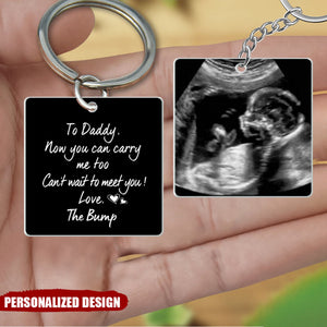 Custom Photo To Daddy Now You Can Carry Me Too - Gift For Dad, Father, New Parents - Personalized Acrylic Keychain