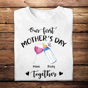 Our First Mother's Day Together - Personalized Apparel - Gift For New Mom, First Time Mom, Mother's Day