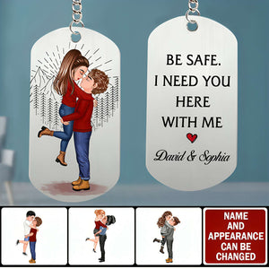 Be Safe. I Need You Here With Me - Personalized Keychain