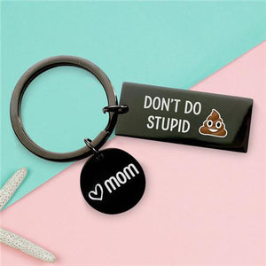 Don't Do Stupid Shit From Mom - Keychain