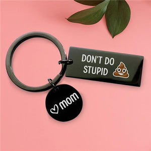 Don't Do Stupid Shit From Mom - Keychain