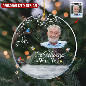 Memorial Gift I'm Always With You - Personalized Acrylic Photo Ornament