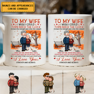 To My Wife I Wish I Could Turn Back The Clock - Personalized Mug