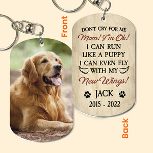 Don't Cry For Me - Personalized Keychain - Memorial, Loving Gift For Pet Loss Owners, Dog Mom, Dog Dad, Cat Mom, Cat Lover, Dog Lover