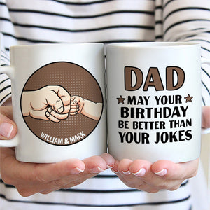 Be Better Than Your Jokes - Gift For Father - Personalized Custom Mug