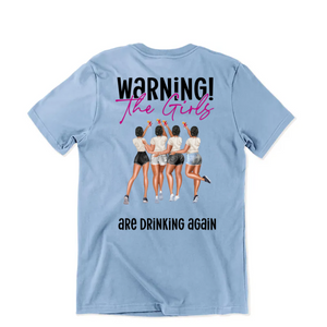 The Girls Are Drinking Again - Personalized Back Printed Shirt